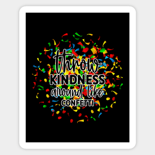 Throw Kindness Around Like Confetti Sticker